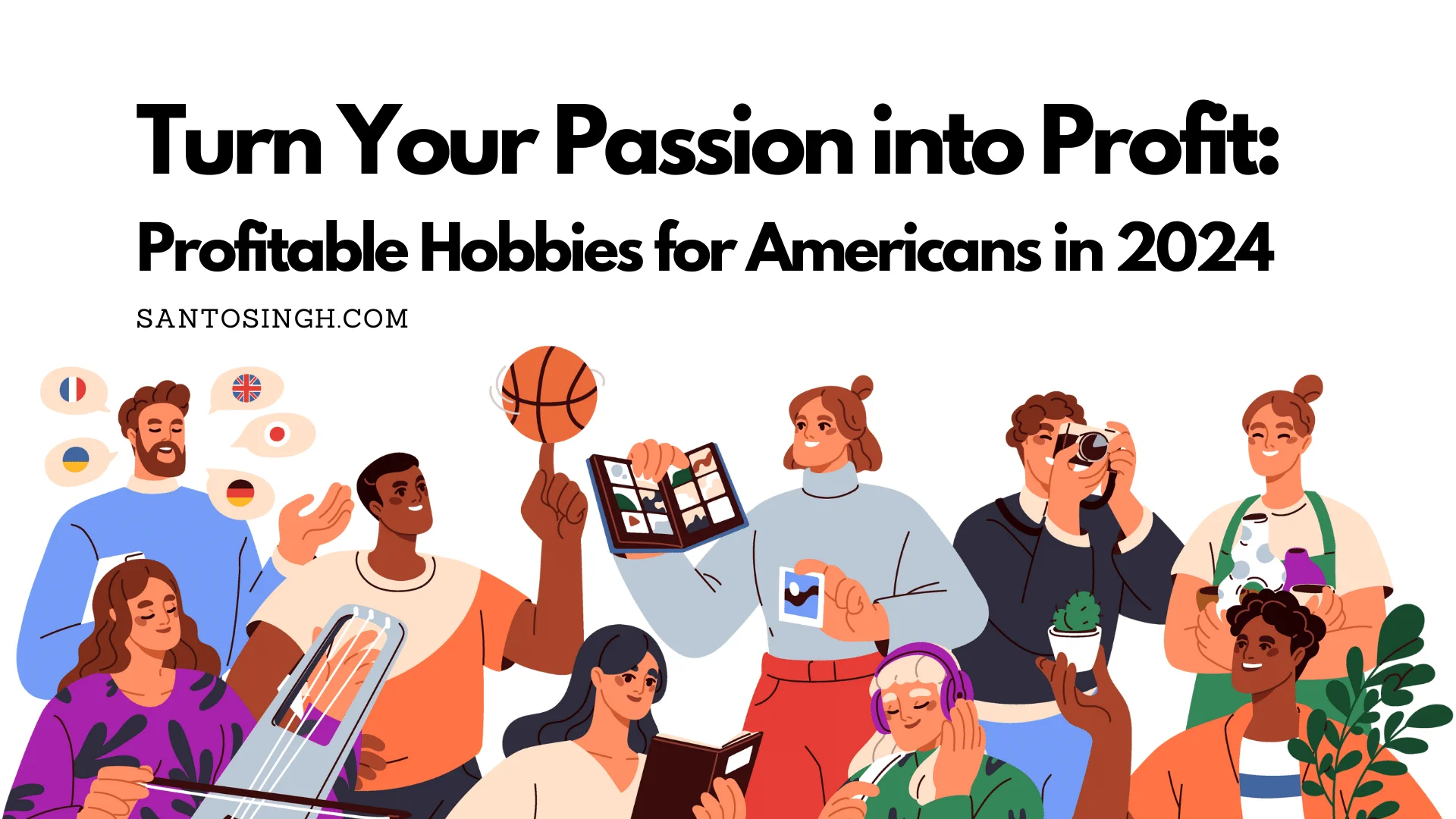 Turn Your Passion Into Profit Profitable Hobbies For Americans In 2024